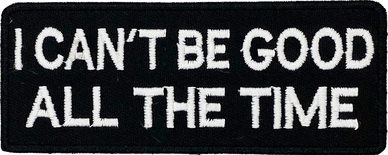 I can't be good all of the time  - Patch