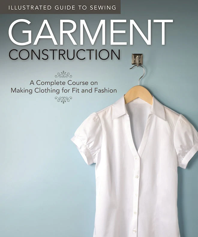Illustrated Guide to Sewing: Garment Construction