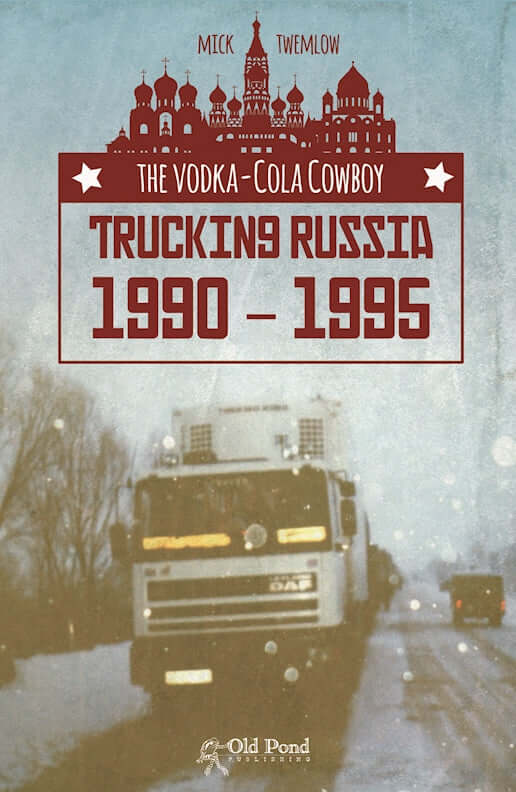 The Vodka-Cola Cowboy: Trucking Russia 1990 - 1995 - Image 7